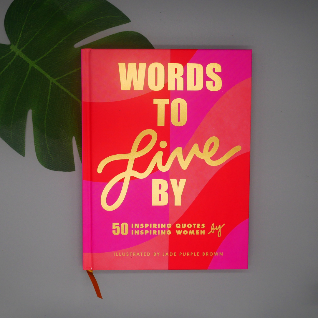 Words To Live By | Inspiring Quotes by Inspiring Women | Illustrated Book